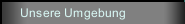 Unsere Umgebung