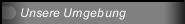 Unsere Umgebung
